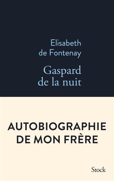 Gaspard de la nuit. Autobiographie de mon frère