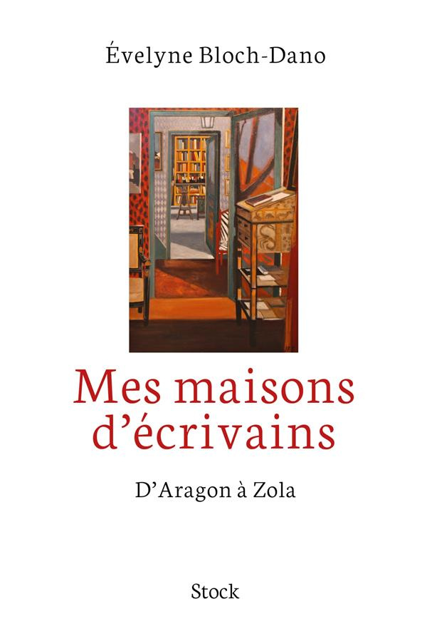 Mes maisons d'écrivains. D'Aragon à Zola