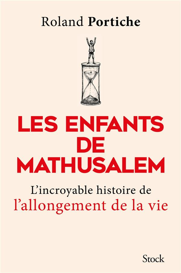 Les enfants de Mathusalem. La grande aventure de l'allongement de la vie