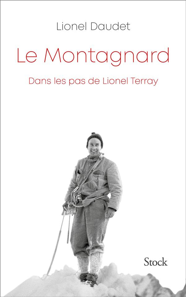 Le montagnard. Dans les pas de Lionel Terray