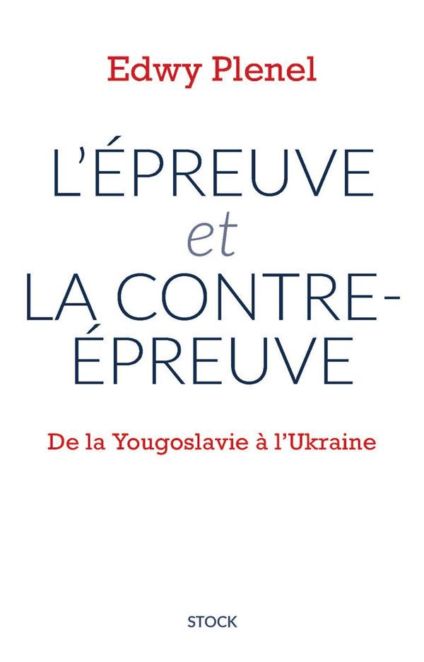 L'épreuve et la contre-épreuve. De la Yougoslavie à l'Ukraine
