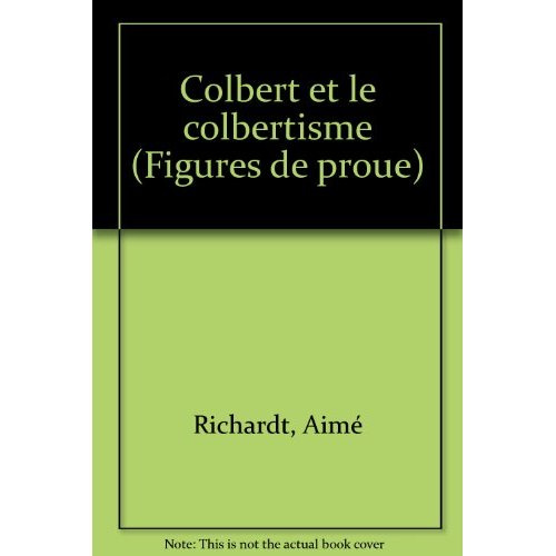 COLBERT. Et le colbertisme