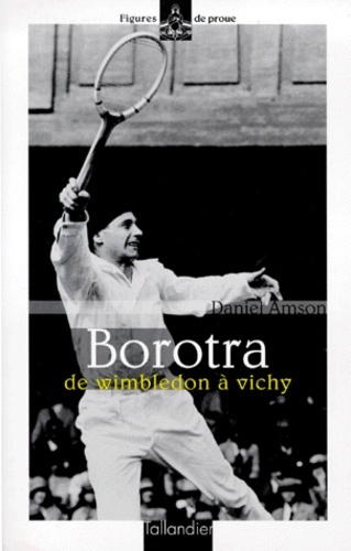 BOROTRA. De Wimbledon à Vichy