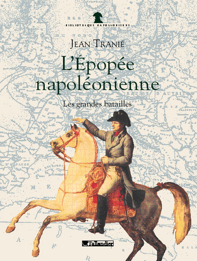 L'EPOPEE NAPOLEONIENNE. Les grandes batailles