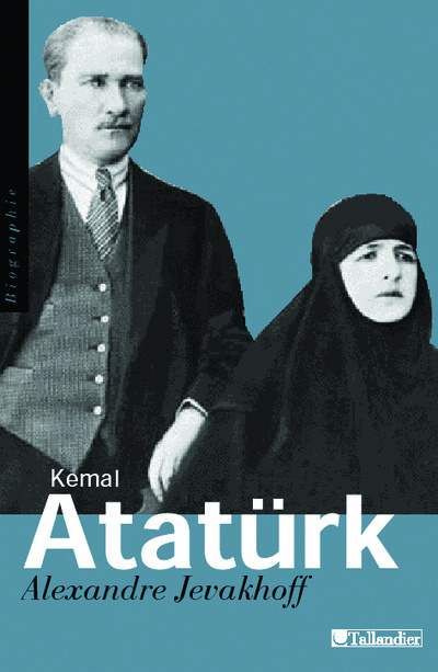 Kemal Atatürk. Les chemins de l'Occident, Edition revue et corrigée