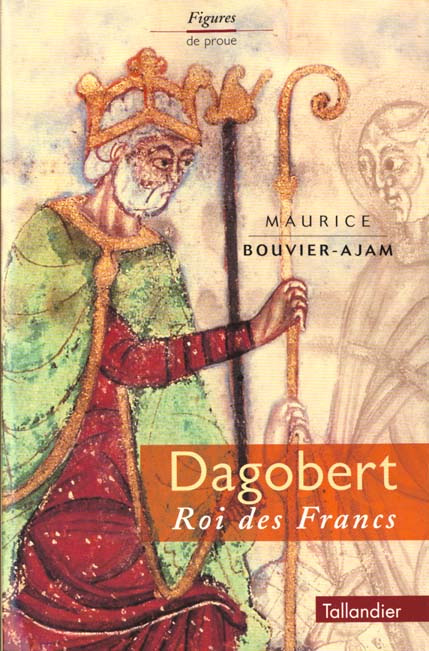 DAGOBERT. Roi des Francs, Edition revue et corrigée