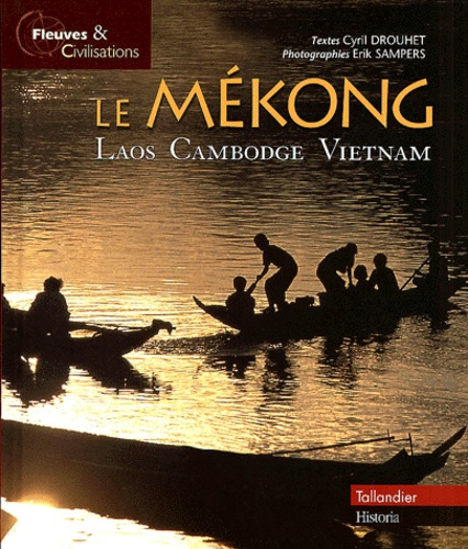 Le Mékong. Laos, Cambodge, Vietnam