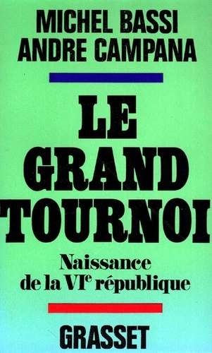 LE GRAND TOURNOI. Naissance de la VIème République
