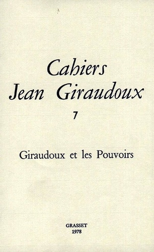 Cahiers Jean Giraudoux N° 7/1978 : Giraudoux et les pouvoirs