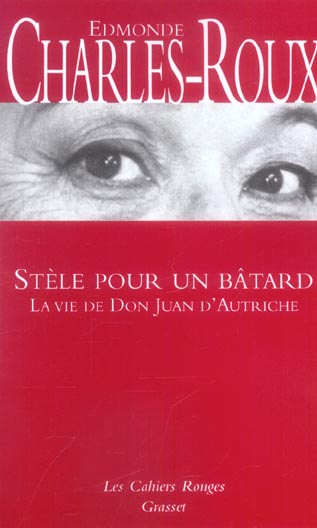Stèle pour un bâtard. La vie de don Juan d'Autriche