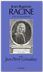 Jean-Baptiste Racine, une vie cornélienne