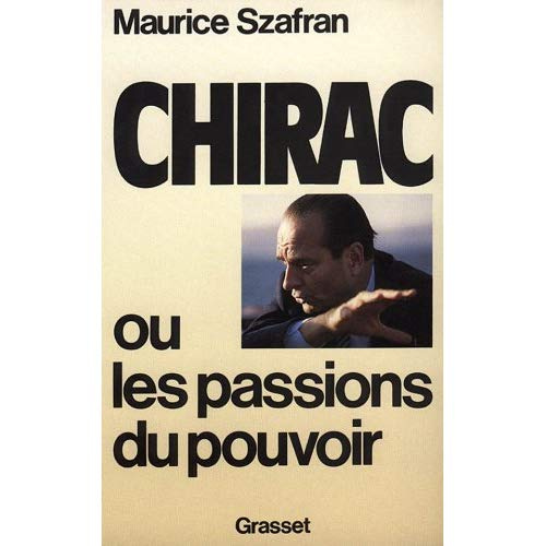Chirac ou les Passions du pouvoir