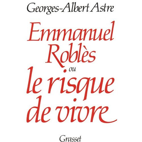 Emmanuel Roblès ou le Risque de vivre