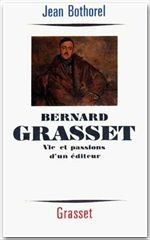 Bernard Grasset. Vie et passions d'un éditeur