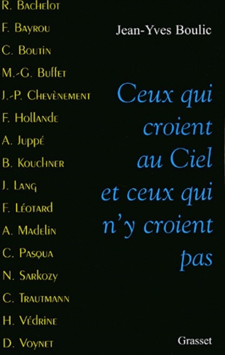 Ceux qui croient au Ciel et ceux qui n'y croient pas. 16 hommes et femmes politiques face à Dieu