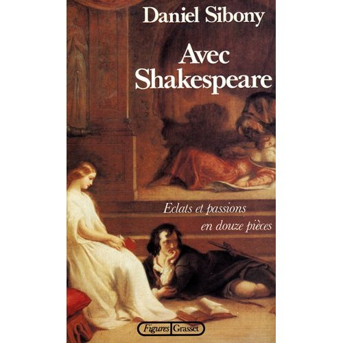 Avec Shakespeare. Éclats et passions en douze pièces