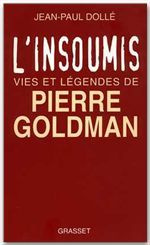 L'insoumis. Vies et légendes de Pierre Goldman