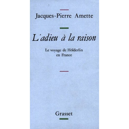 Le Voyage de Hölderlin en France. L'adieu à la raison