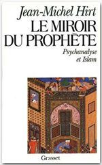 Le miroir du prophète. Psychanalyse et Islam
