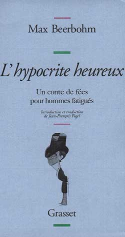 L'hypocrite heureux. Un conte de fées pour hommes fatigués