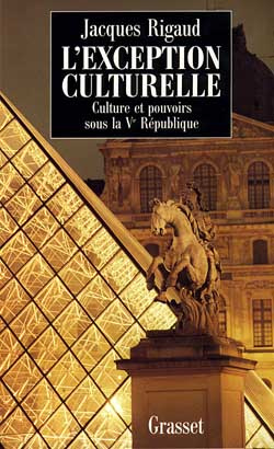 L'exception culturelle. Culture et pouvoirs sous la Ve République