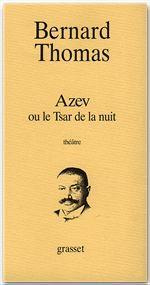 Azev ou Le tsar de la nuit. Pièce en deux actes, [Nantes, Maison de la Culture de Loire-Atlantique,