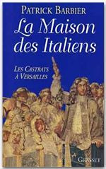 LA MAISON DES ITALIENS. Les castrats à Versailles