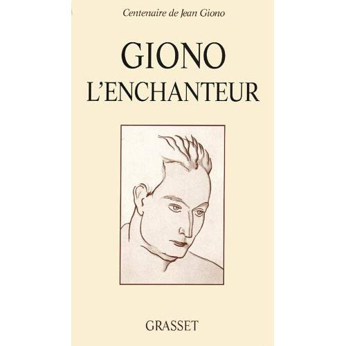 Giono l'enchanteur. Colloque international de Paris, Bibliothèque nationale de France, 2, 3 et 4 oct