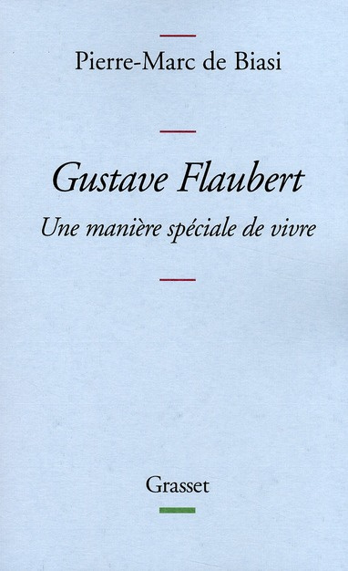Gustave Flaubert. Une manière spéciale de vivre