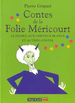 Contes de la Folie Méricourt. Le diable aux cheveux blancs et autres contes