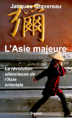 L'Asie majeure. La révolution silencieuse de l'Asie orientale