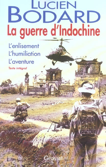 La guerre d'Indochine : L'enlisement. L'humiliation. L'aventure