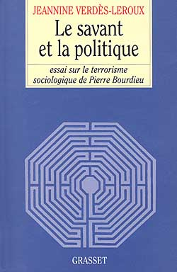 LE SAVANT ET LA POLITIQUE. Essai sur le terrorisme sociologique de Pierre Bourdieu
