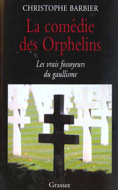 La comédie des orphelins. Les vrais fossoyeurs du gaullisme