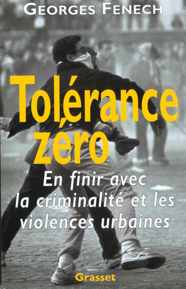 Tolérance zéro. En finir avec la criminalité et les violences urbaines
