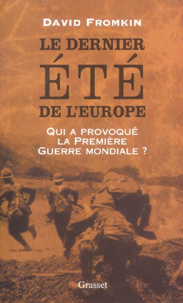 Le dernier été de l'Europe. Qui a déclenché la Première Guerre mondiale ?