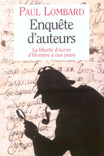 Enquête d'auteurs. La liberté d'écrire d'Homère à nos jours