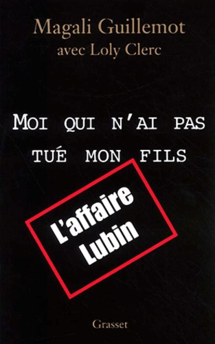 Moi qui n'a pas tué mon fils. L'affaire Lubin