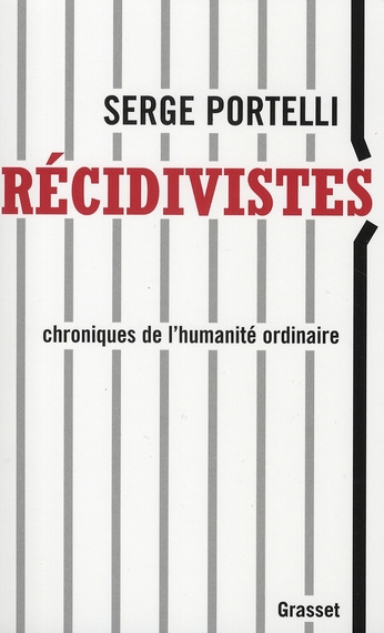 Récidivistes. Chroniques de l'humanité ordinaire