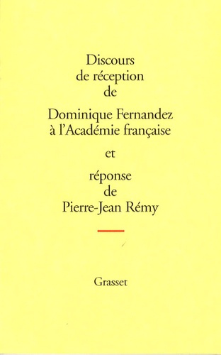 Discours de réception de Dominique Fernandez à l'Académie française et réponse de Pierre-Jean Rémy