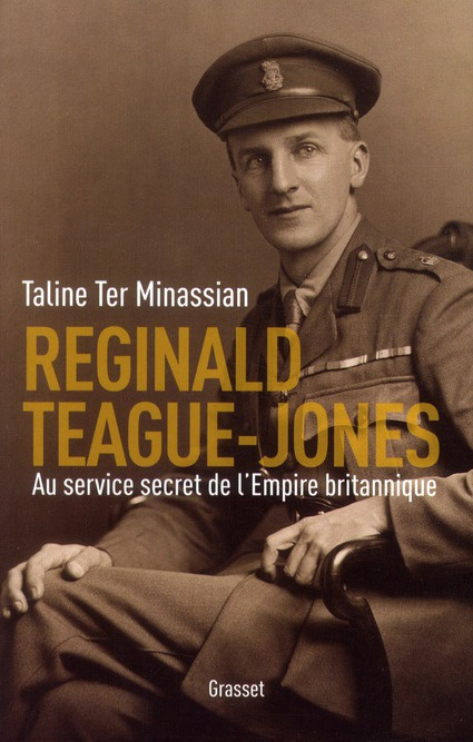 Reginald Teague-Jones. Au service secret de l'Empire britannique