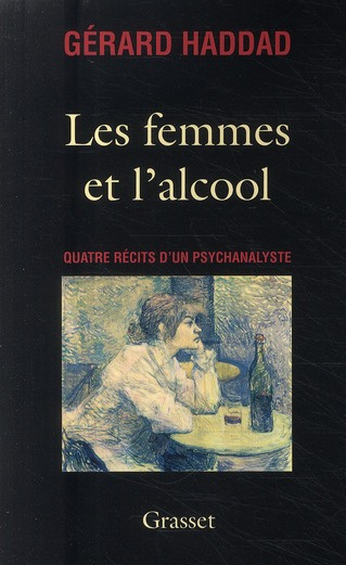 Les femmes et l'alcool. Quatre récits d'un psychanalyste