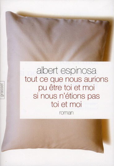 Tout ce que nous aurions pu être, toi et moi, si nous n'avions pas été toi et moi