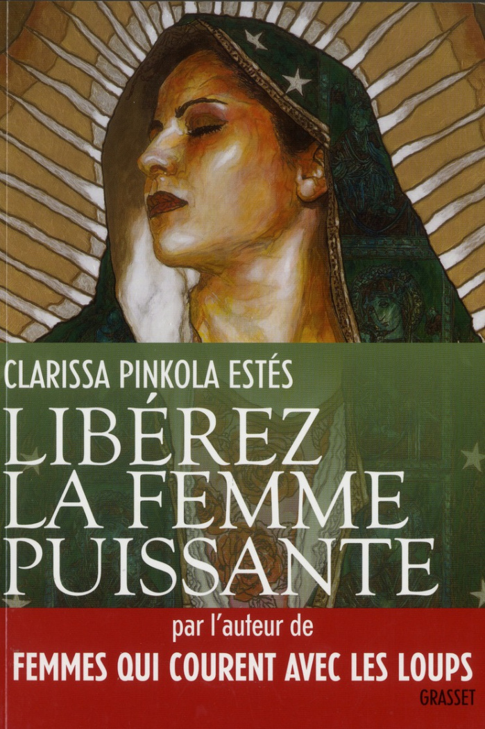 Libérez la femme puissante. L'Amour Immaculé de Notre Mère pour l'âme sauvage
