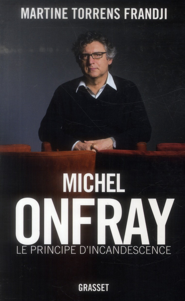 Michel Onfray, le principe d'incandescence