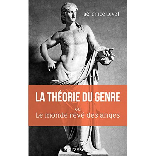 La théorie du genre ou le monde rêve des anges. L'identité sexuée comme malédiction