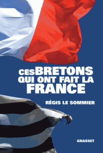 Ces Bretons qui ont fait la France