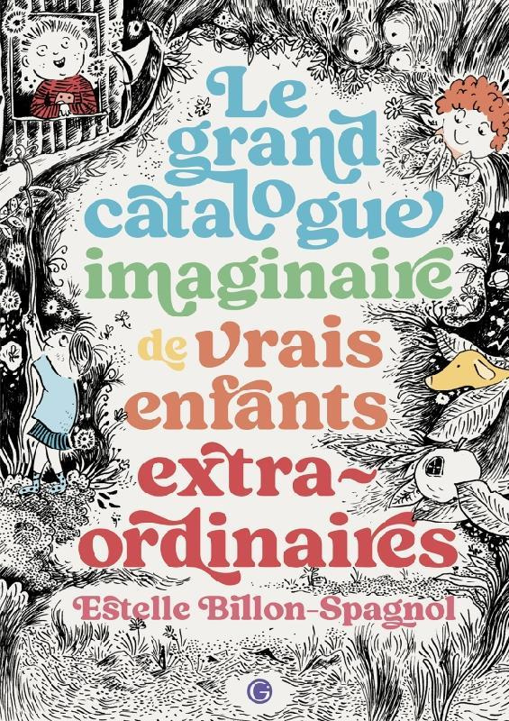 Le grand catalogue imaginaire de vrais enfants extraordinaires
