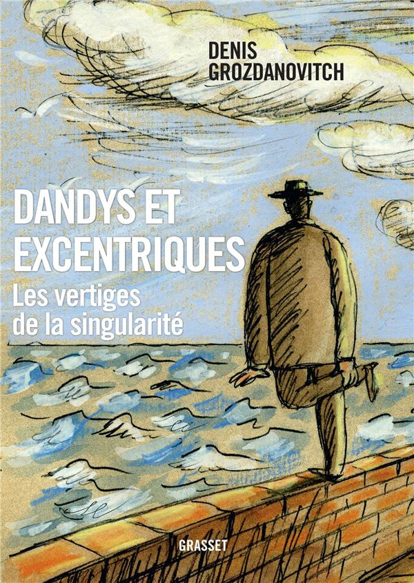Dandys et excentriques. Les vertiges de la singularité