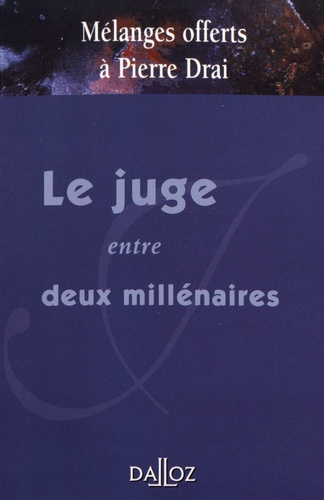 Le juge entre deux millénaires. Mélanges offert à Pierre Drai